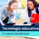 Tendencias en tecnología educativa para la educación del futuro